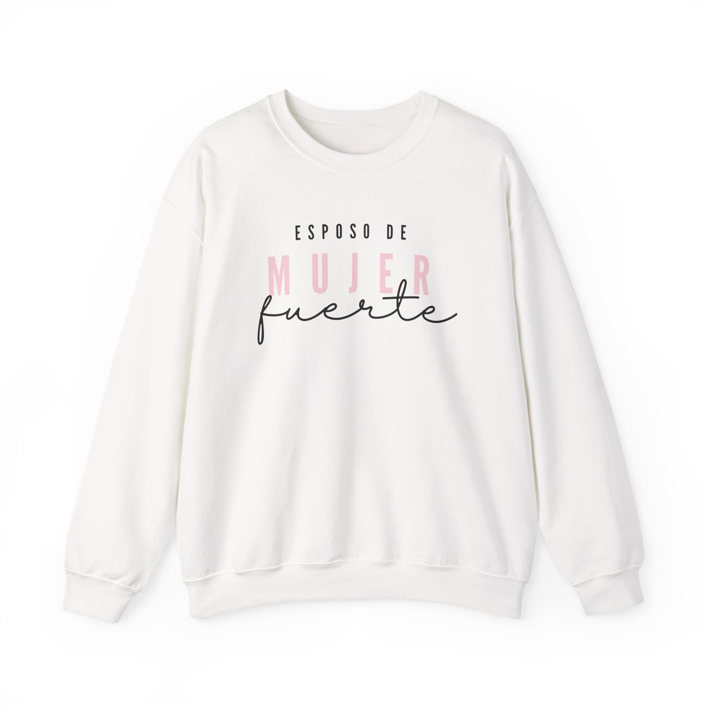 Esposo de( Husband of) Mujer Fuerte Sweatshirt