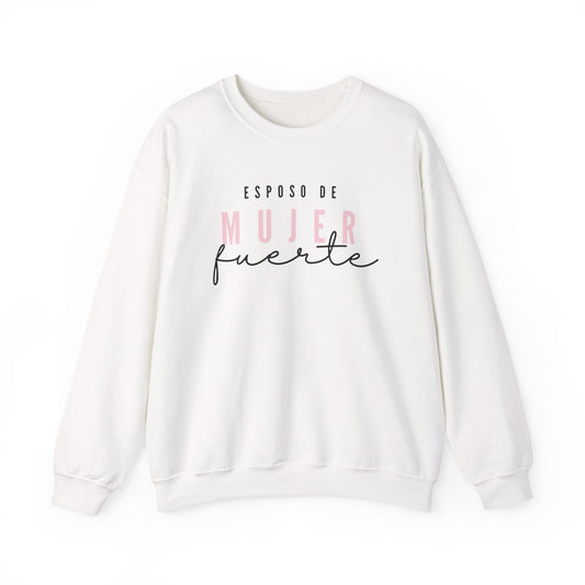Esposo de( Husband of) Mujer Fuerte Sweatshirt