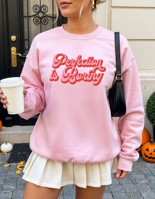 Perfection is Boring Sweatshirt
