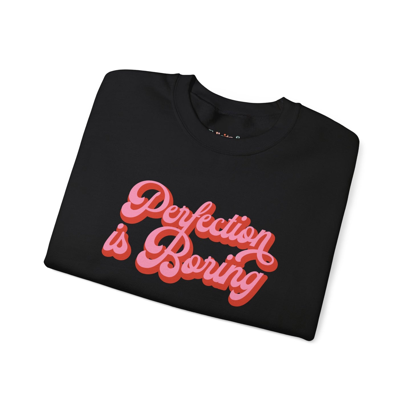 Perfection is Boring Sweatshirt