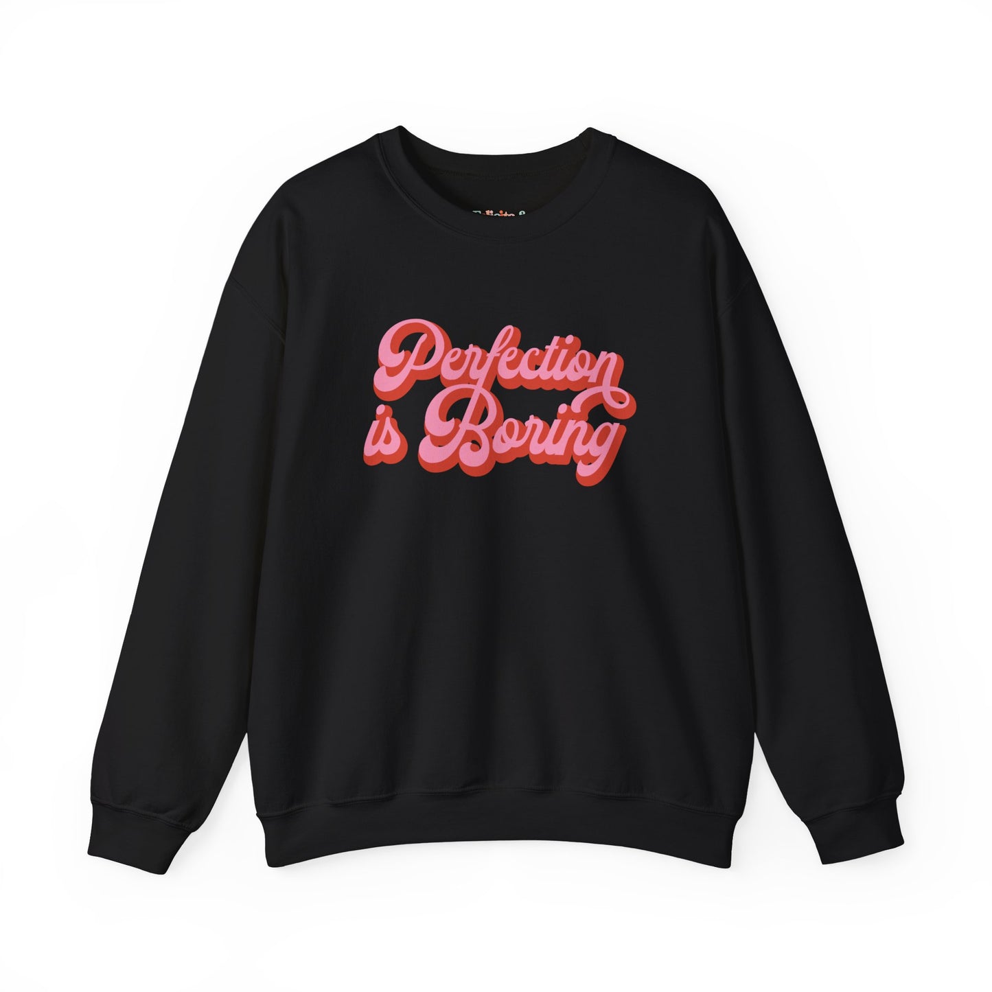 Perfection is Boring Sweatshirt