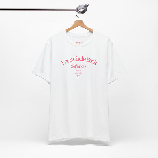 “Let’s Circle Back (let’s not)” Pink Graphic Tee