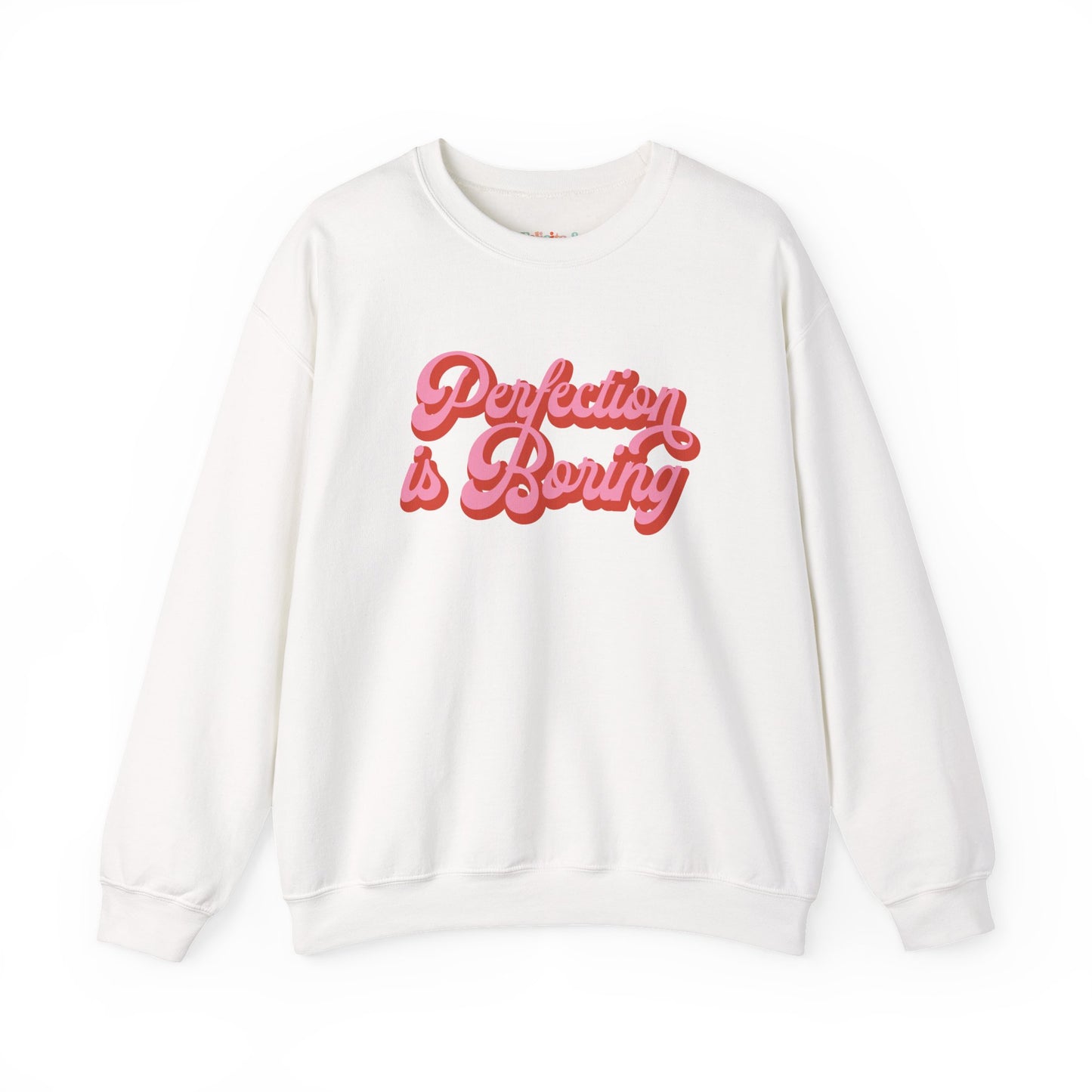 Perfection is Boring Sweatshirt