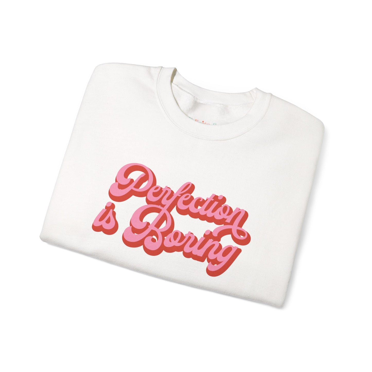 Perfection is Boring Sweatshirt