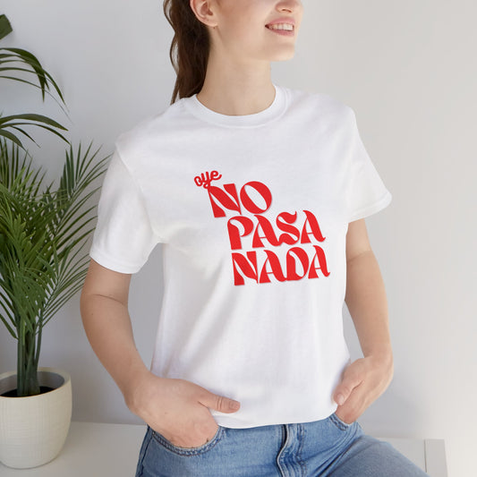 No Pasa Nada Unisex Tee
